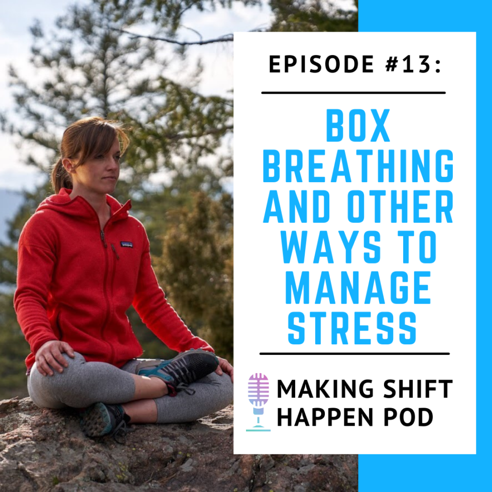 Shift Human Performance | 13. Box Breathing and Other Ways to Manage Stress