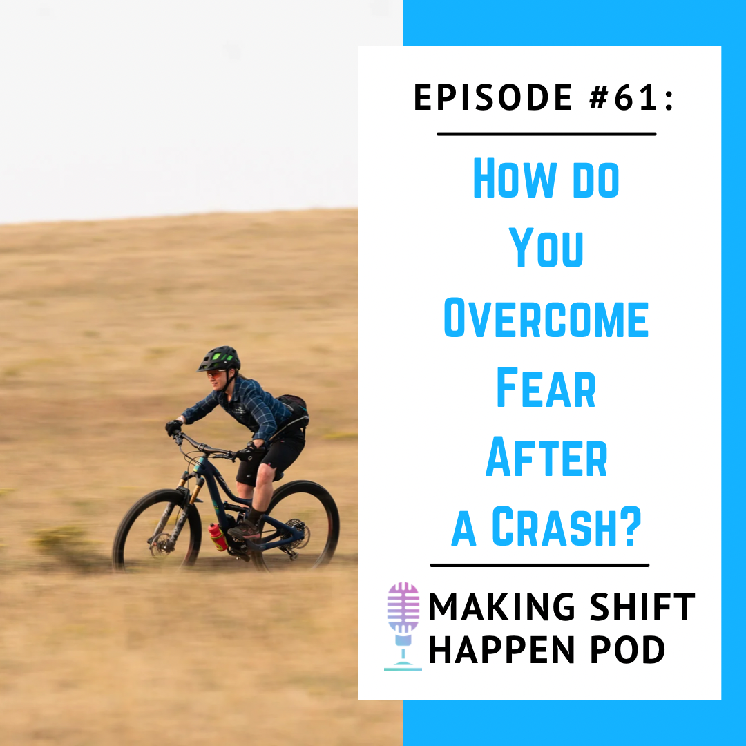 Jen is in a blue flannel mountain biking among golden grass with the title of the podcast episode number 61 over a blue background, "How do you Overcome Fear After a Bike Crash?"