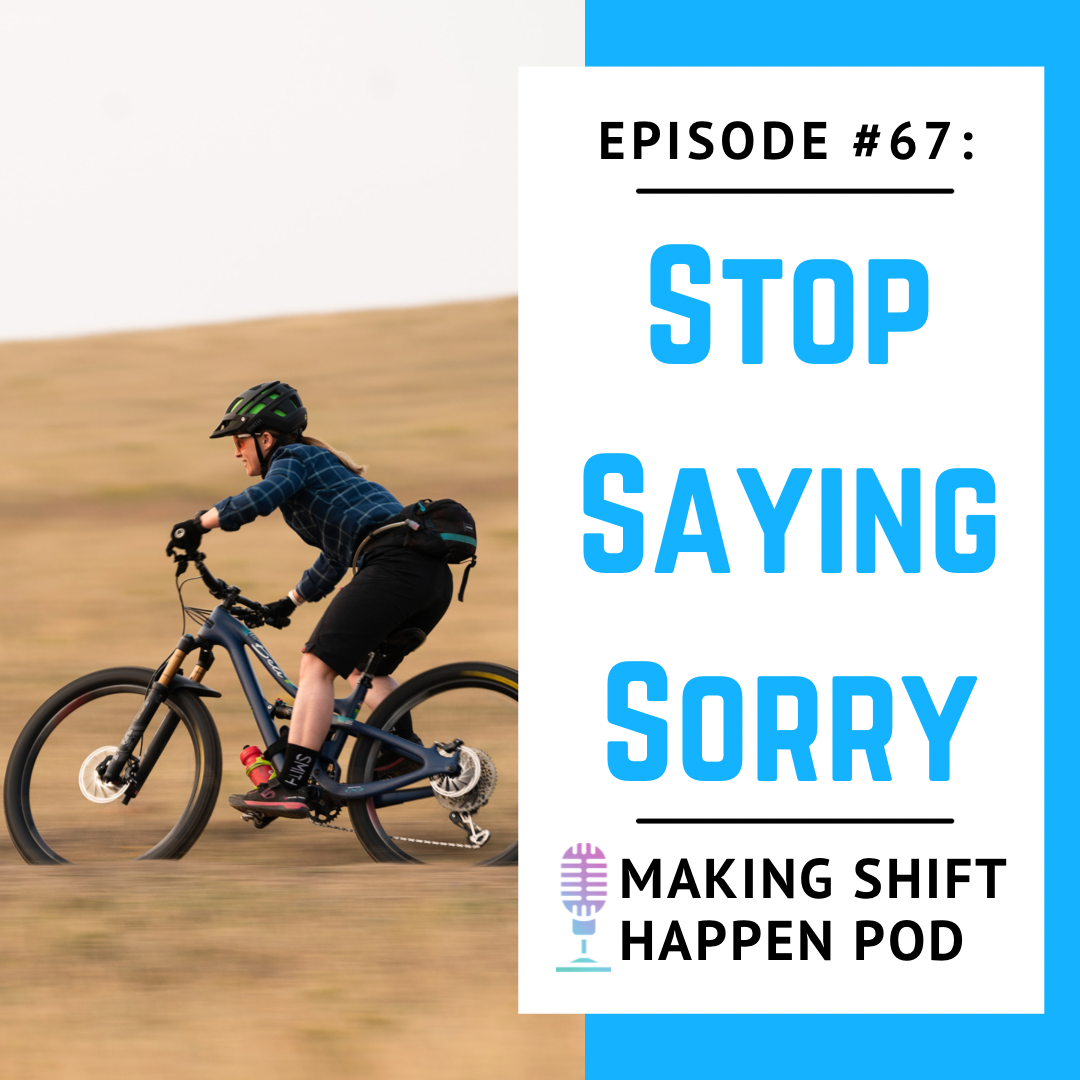 Coach Jen is riding her mountain bike in front of golden grass. The title of the podcast episode "Stop Saying Sorry" is in blue font on a white background.