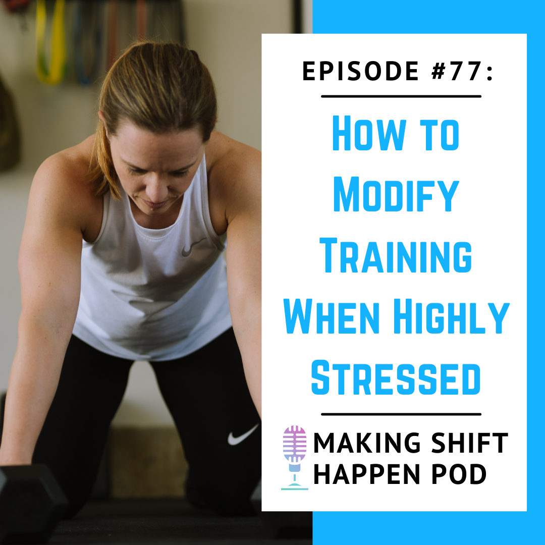 Jen is wearing a white tank top and black capris and is bent over, looking exhausted as she takes a breath. The title of the podcast episode "How to Modify Training When Highly Stressed" is in blue letters over a white background.