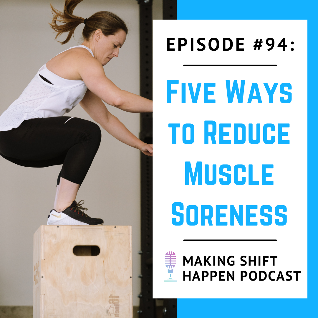 Jen is wearing a white tank top and black capris as she is jumping up onto a wodden plyo box with her ponytail flying in the wind. The title of the podcast episode, "Five Ways to Reduce Muscle Soreness" is in blue font on a white background.