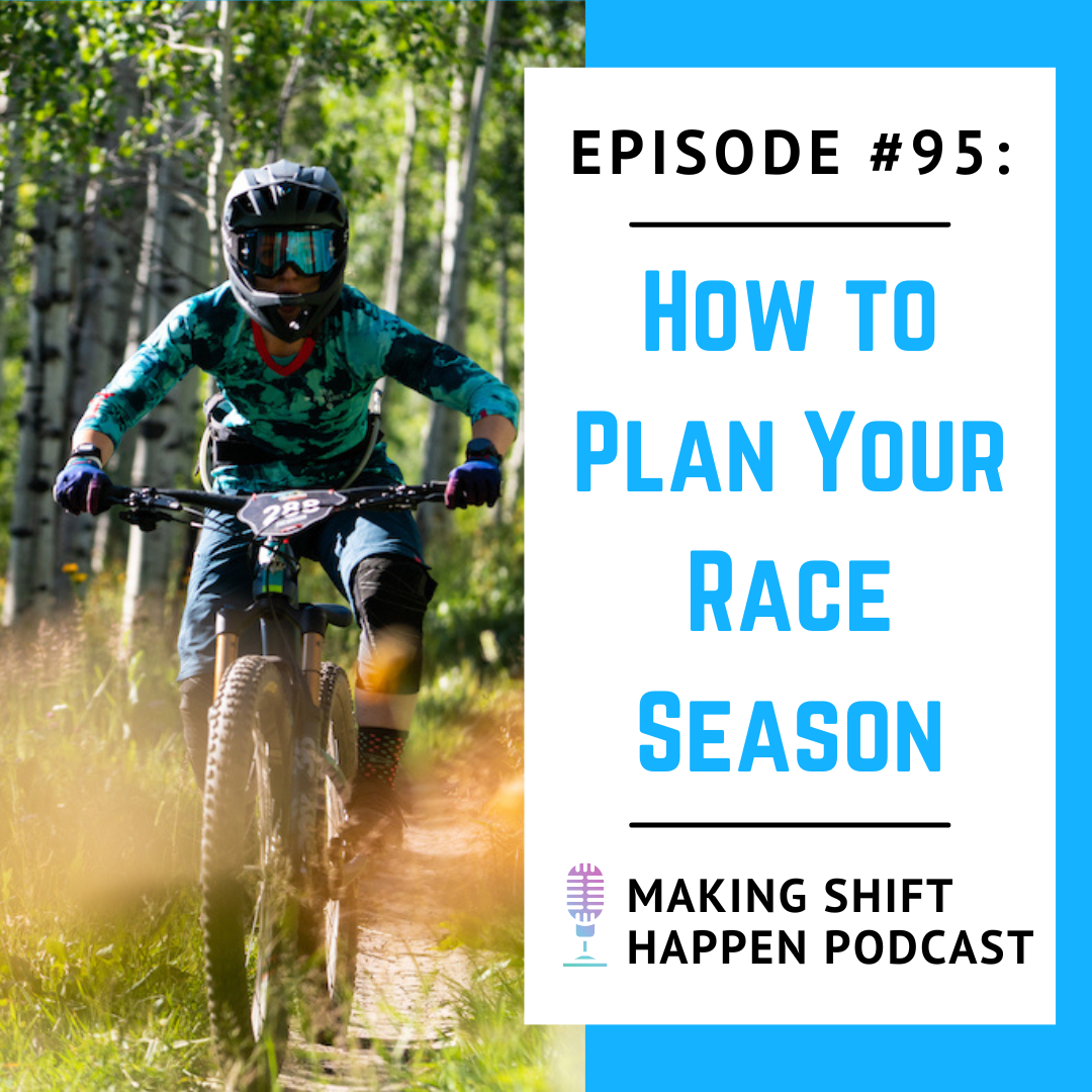 Jen is in a turquoise Yeti jersey and shorts, a full face helmet with goggles, and bent over her bike as she races in Snowmass. The title of this episode "Episode 95: How to Plan Your Race Season" is in blue font over a white background.