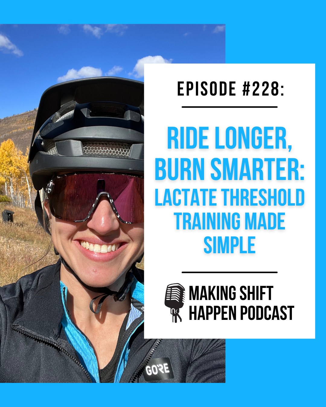 Jen is wearing a teal and black jersey, black helmet, and black and white cycling sunglasses while facing the camera while smiling. There are trees in the background with fall colors on their leaves. the episode title is in sky blue font on a white background over the photo of Jen.