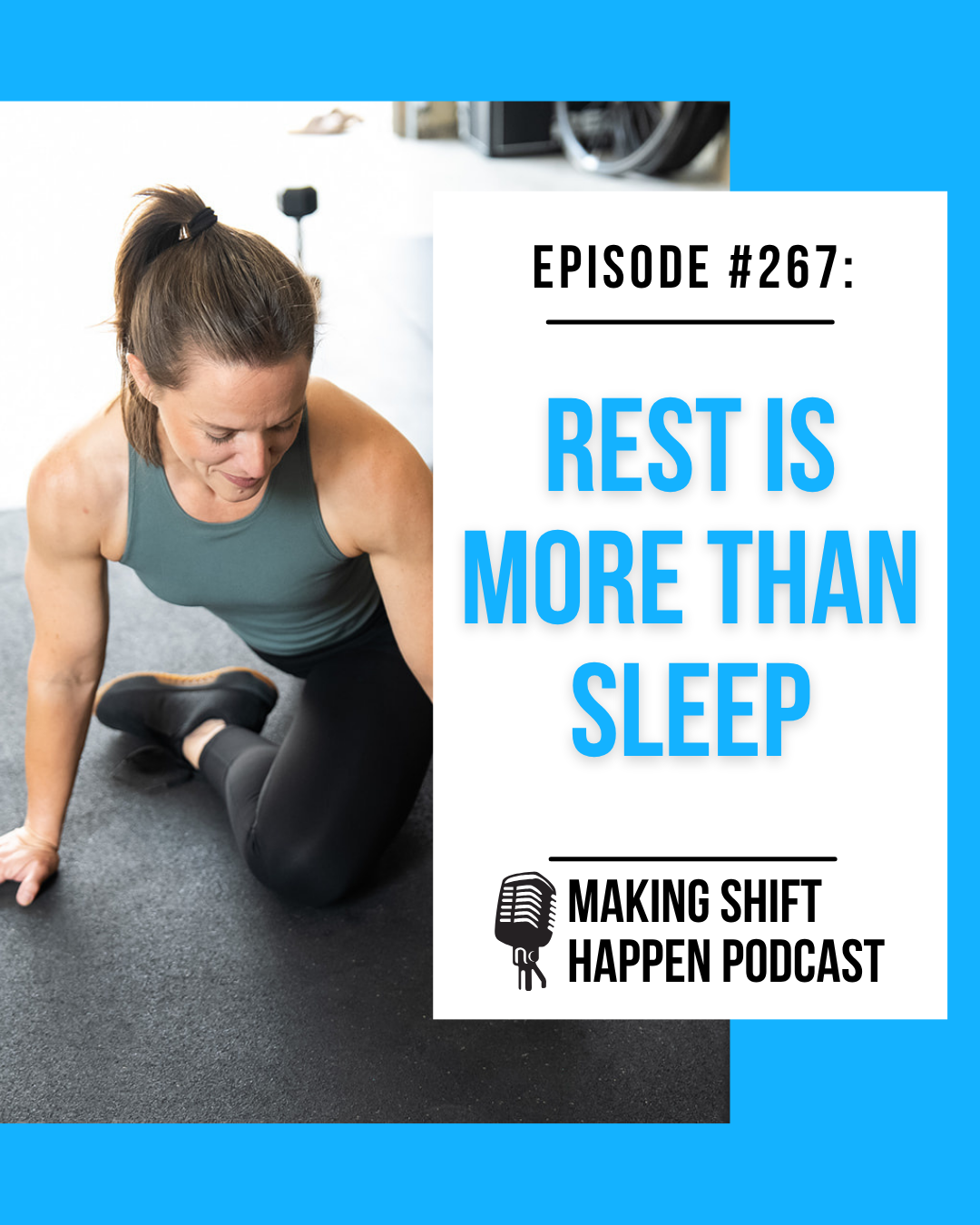 Episode 267 (1080 x 1350 px) Jen is wearing black leggings and a green cami tank top while she is on a black rubber floor mat in the gym, stretching. The title of the episode is in sky blue font on a white background.